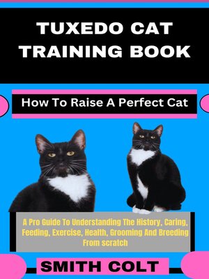 cover image of TUXEDO CAT TRAINING BOOK How to Raise a Perfect Cat